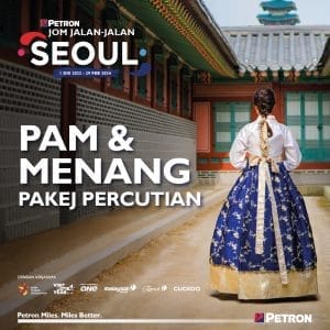 Petron Menganjurkan Kempen – Jom Jalan-Jalan ke Seoul